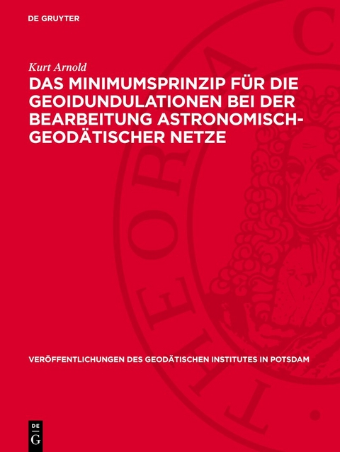 Das Minimumsprinzip f&uuml;r die Geoidundulationen bei der Bearbeitung astronomisch-geod&auml;tischer Netze - Kurt Arnold