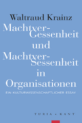 MachtverGessenheit und MachtverSessenheit in Organisationen - Waltraud Krainz