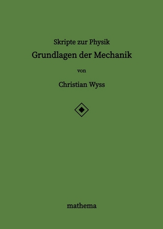 Skripte zur Physik - Grundlagen der Mechanik