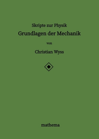 Skripte zur Physik - Grundlagen der Mechanik