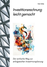 Investitionsrechnung leicht gemacht - Ruth Wilde
