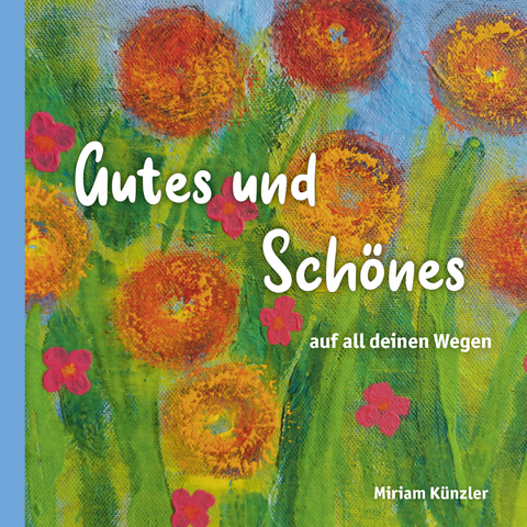 Gutes und Sch&ouml;nes - Miriam K&uuml;nzler