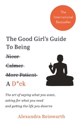 The Good Girl's Guide To Being A D*ck - Alexandra Reinwarth