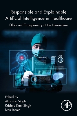 Responsible and Explainable Artificial Intelligence in  Healthcare - 