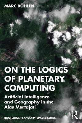 On the Logics of Planetary Computing - Marc B&ouml;hlen