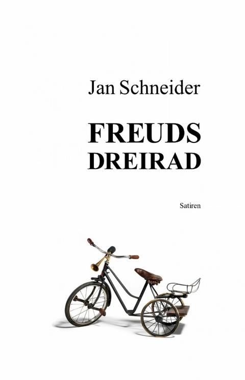 Freuds Dreirad - Jan Schneider