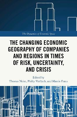 The Changing Economic Geography of Companies and Regions in Times of Risk, Uncertainty, and Crisis - 