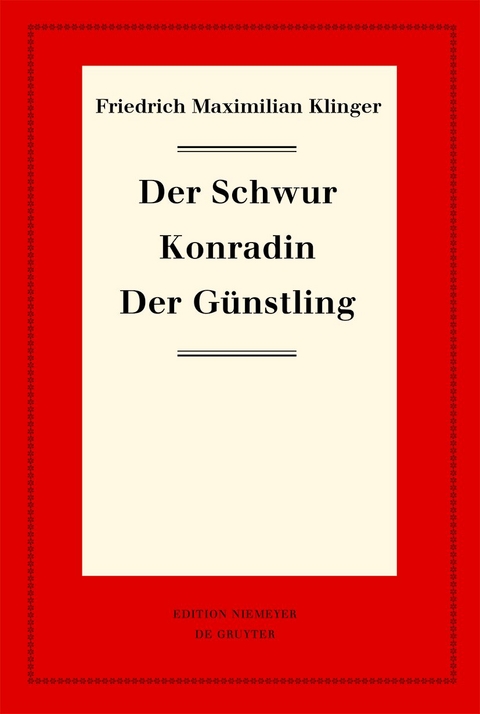 Der Schwur. Konradin. Der G&uuml;nstling - Friedrich Maximilian Klinger