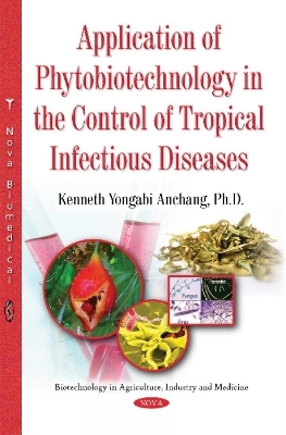Application of Phytobiotechnology in the Control of Tropical Infectious Diseases - Kenneth Yongabi Anchang