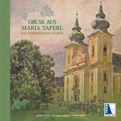 Gru&szlig; aus Maria Taferl - Andreas Frey, Robert Wolf, Christian Sch&uuml;ller