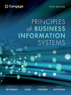 Principles of Business Information Systems - Ralph Stair, George Reynolds, Thomas Chesney, Marié Hattingh