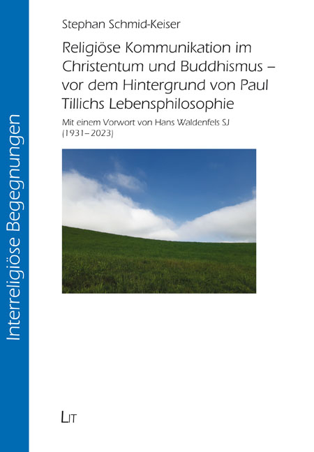 Religiöse Kommunikation im Christentum und Buddhismus - vor dem Hintergrund von Paul Tillichs Lebensphilosophie - Stephan Schmid-Keiser