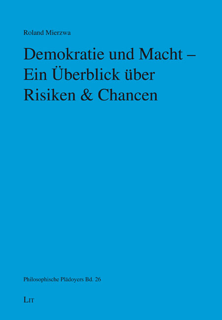 Demokratie und Macht - Ein &Uuml;berblick &uuml;ber Risiken & Chancen - Roland Mierzwa