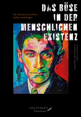 Das B&ouml;se in der menschlichen Existenz - Franz Kafka