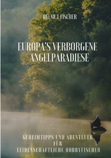 Europa's verborgene Angelparadiese - Helmut Fischer