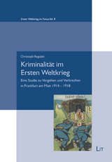 Kriminalit&auml;t im Ersten Weltkrieg - Christoph Regulski