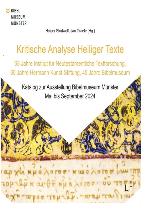 Kritische Analyse Heiliger Texte: 65 Jahre Institut für Neutestamentliche Textforschung, 60 Jahre Hermann Kunst-Stiftung, 45 Jahre Bibelmuseum