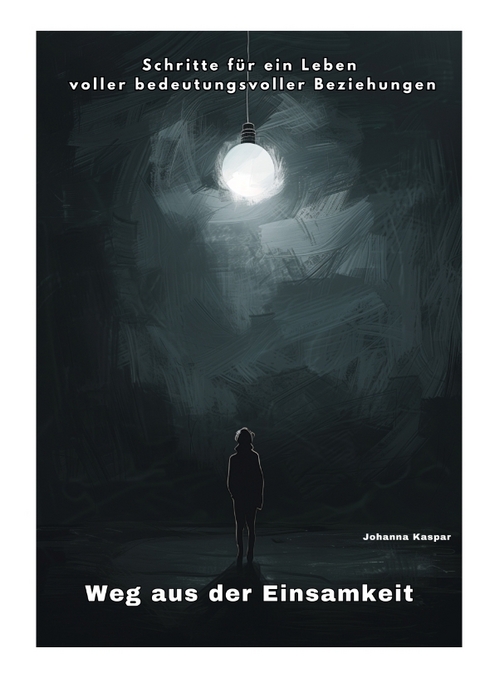 Weg aus der Einsamkeit - Johanna Kaspar
