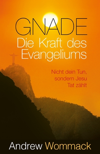 Gnade – Die Kraft des Evangeliums