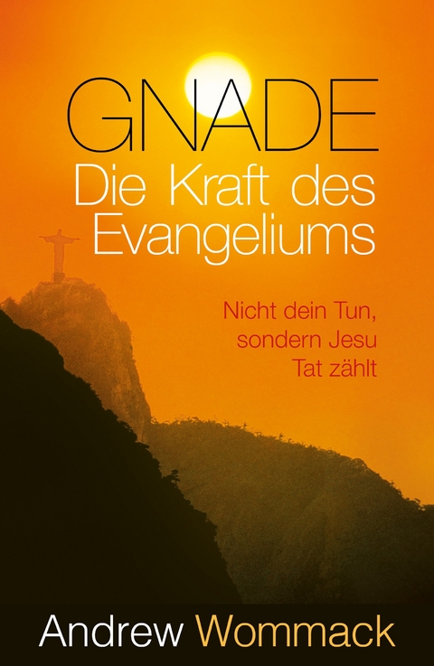 Gnade &ndash; Die Kraft des Evangeliums - Andrew Wommack