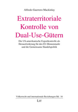 Extraterritoriale Kontrolle von Dual-Use-Gütern - Alfredo Guerrero Mackinlay
