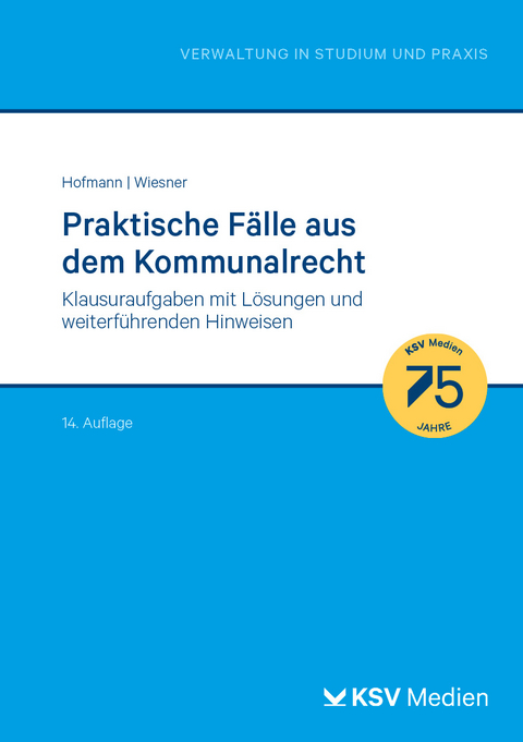 Praktische F&auml;lle aus dem Kommunalrecht - Harald Hofmann, Wiesner Cornelius