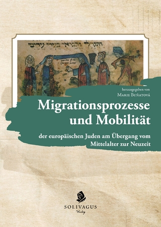 Migrationsprozesse und Mobilität der europäischen Juden am Übergang vom Mittelalter zur Neuzeit