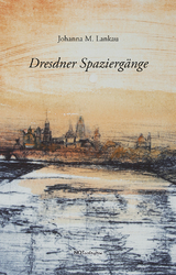 Dresdner Spazierg&auml;nge - Johanna M. Lankau