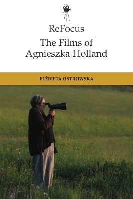 ReFocus: The Films of Agnieszka Holland - Elzbieta Ostrowska