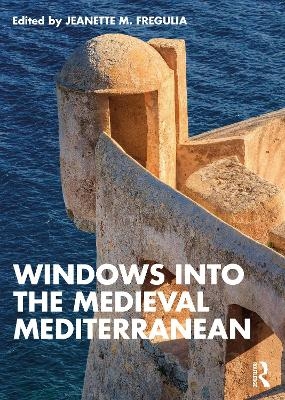 Windows into the Medieval Mediterranean - 