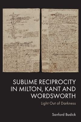 Sublime Reciprocity in Milton, Kant and Wordsworth - Sanford Budick