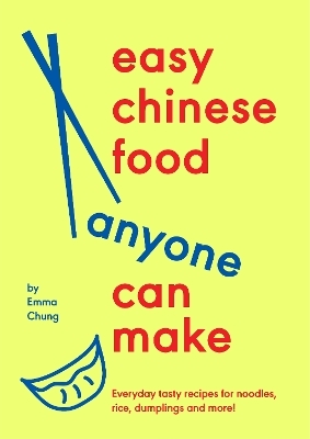 Easy Chinese Food Anyone Can Make - Emma Chung