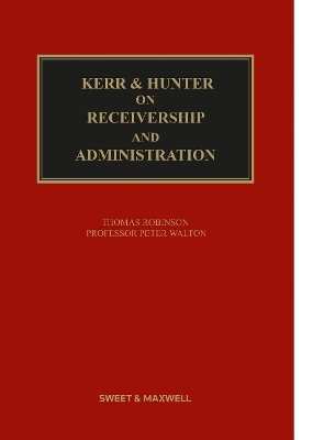 Kerr & Hunter on Receivership and Administration - Professor Pete Walton, Thomas Robinson