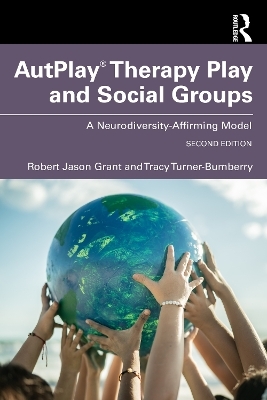 AutPlay&reg; Therapy Play and Social Groups - Robert Jason Grant, Tracy Turner-Bumberry