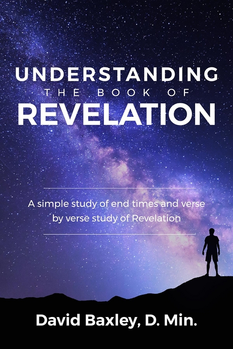 Understanding the Book of Revelation - D.Min. David Baxley