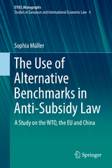 The Use of Alternative Benchmarks in Anti-Subsidy Law - Sophia M&uuml;ller