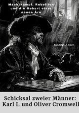 Schicksal zweier M&auml;nner: Karl I. und Oliver Cromwell - Randolph J. Scott