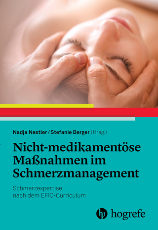 Nicht-medikamentöse Maßnahmen im Schmerzmanagement - Nadja Nestler; Stefanie Berger