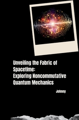 Unveiling the Fabric of Spacetime: Exploring Noncommutative Quantum Mechanics -  Jonny