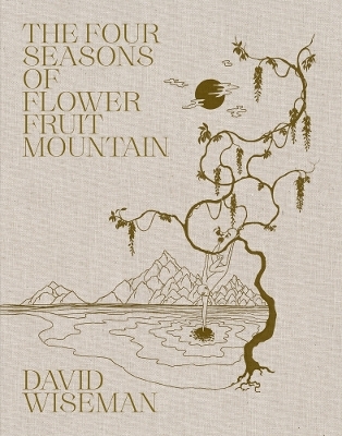 David Wiseman: The Four Seasons of Flower Fruit Mountain - 