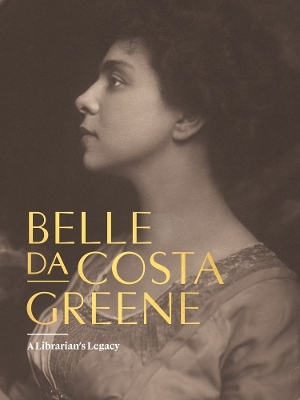 Belle da Costa Greene: A Librarian&rsquo;s Legacy - Belle Da Costa Greene