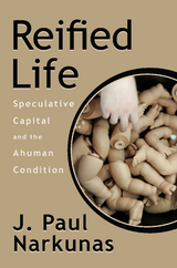 Reified Life - J. Paul Narkunas