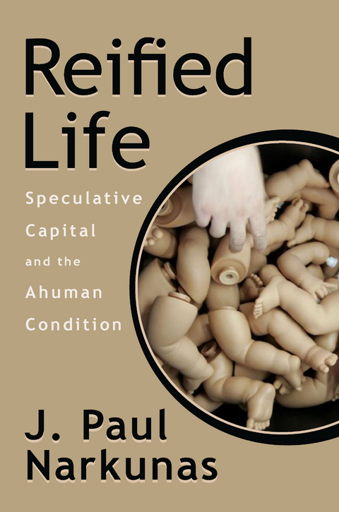 Reified Life - J. Paul Narkunas
