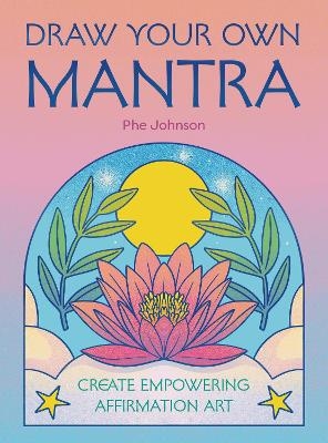 Draw Your Own Mantra - Phe Johnson