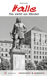 Geschichten & Anekdoten aus Halle -  Beate Krau&szlig;e