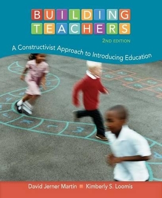 Cengage Advantage Books: Building Teachers : A Constructivist Approach  to Introducing Education - David Martin