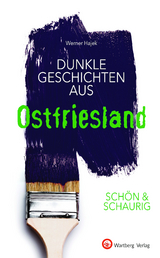Dunkle Geschichten aus Ostfriesland -  Werner Hajek
