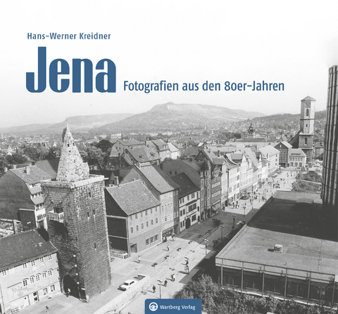 Jena &ndash; Fotografien aus den 80er-Jahren - Hans-Werner Kreidner