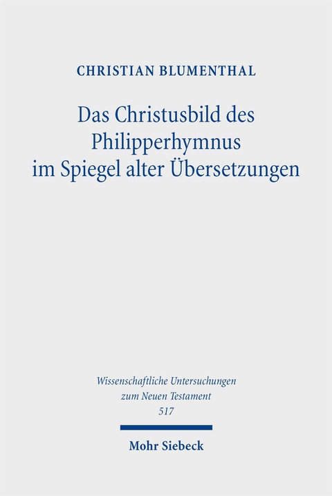 Das Christusbild des Philipperhymnus im Spiegel alter &Uuml;bersetzungen - Christian Blumenthal