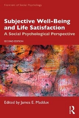 Subjective Well-Being and Life Satisfaction - Maddux, James E.